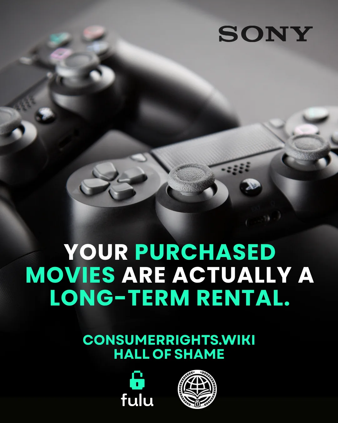 Close crop of two black Sony PlayStation DualShock controllers with the Sony wordmark, over the headline: Your purchased movies are actually a long-term rental. Footer reads consumerrights.wiki / Hall of Shame.