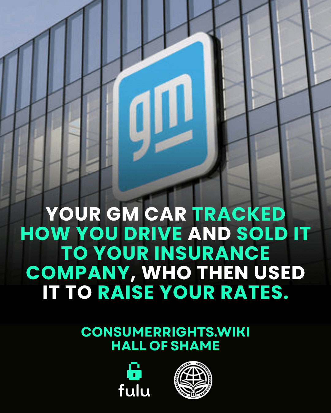 Your GM car tracked how you drive and sold it to your insurance company, who then used it to raise your rates.