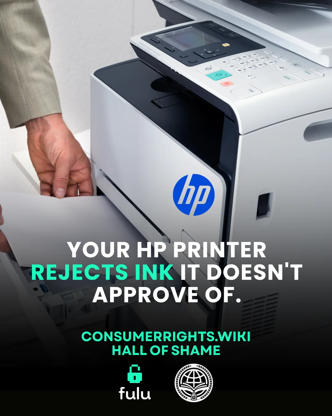 A hand loading paper into a white and black HP office multifunction printer, with the headline 'Your HP printer rejects ink it doesn't approve of.'