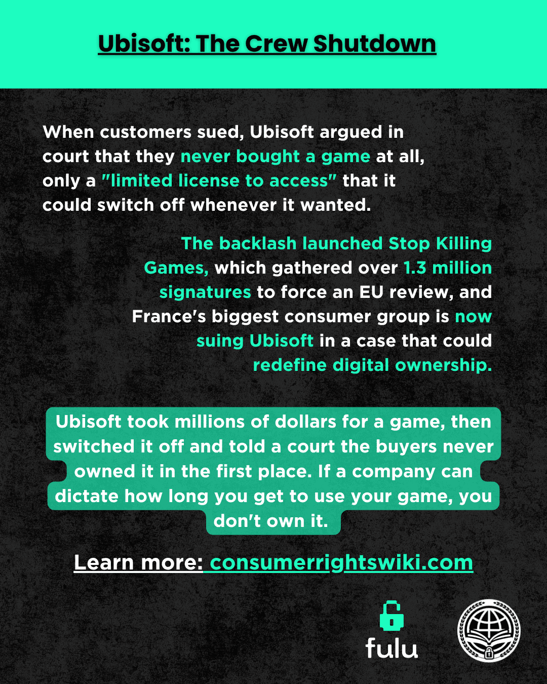 Slide noting that Ubisoft took millions of dollars for a game, then switched it off and told a court the buyers never owned it in the first place. If a company can dictate how long you get to use your game, you don't own it. 